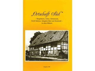 „Ortschaft Süd“: Ringelheim, Gitter, Hohenrode, Groß Mahner, Salzgitter-Bad und Kniestedt  in alten Bildern
