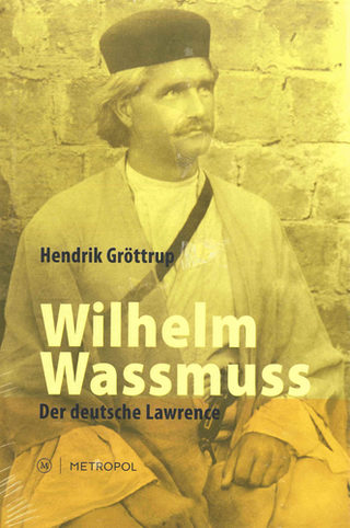 Wilhelm Wassmuss. Der deutsche Lawrence